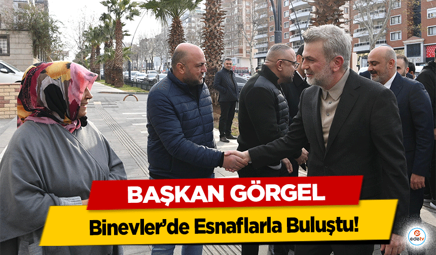 Başkan Görgel, Binevler’de Esnaflarla Buluştu