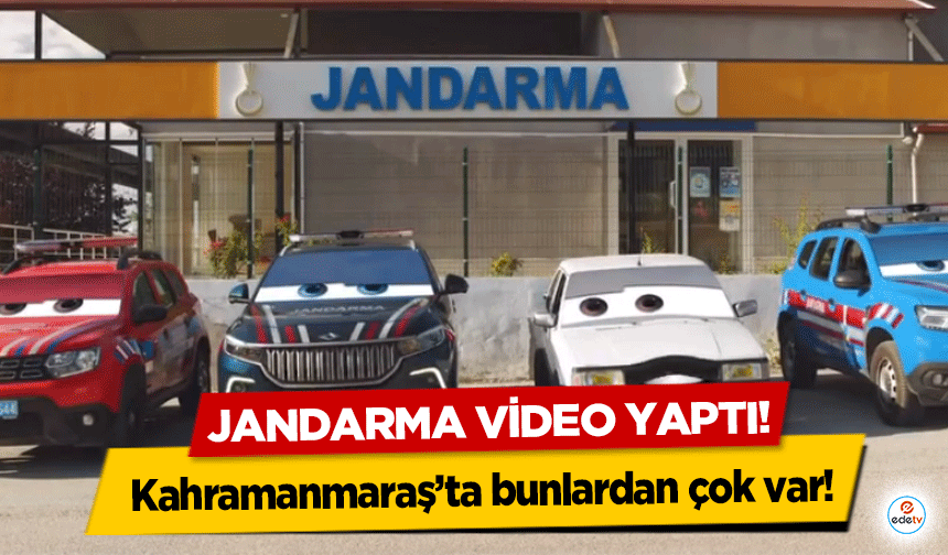 Kahramanmaraş’ta bunlardan çok var! Jandarma video yaptı!