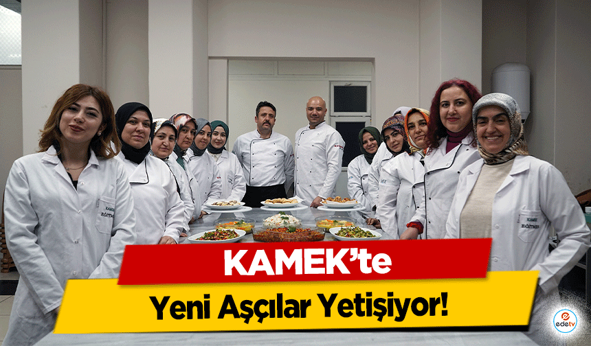 KAMEK’te Yeni Aşçılar Yetişiyor!