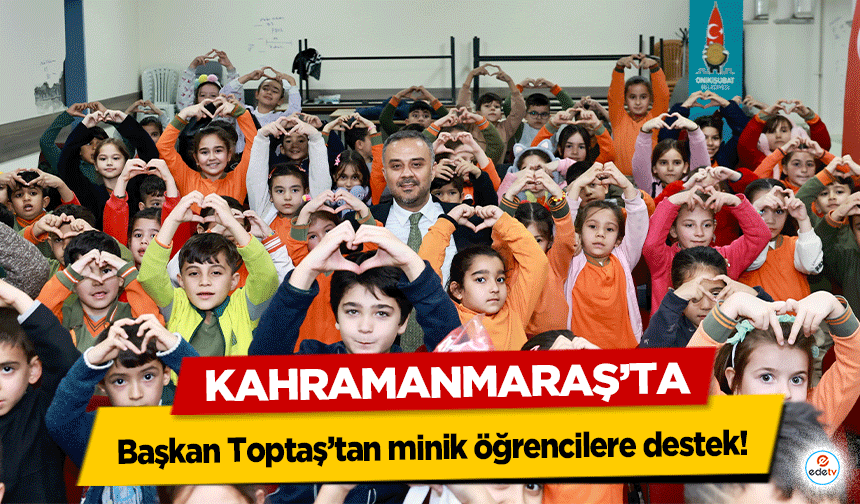 Başkan Toptaş’tan minik öğrencilere destek!