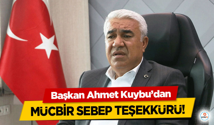 Başkan Ahmet Kuybu’dan Mücbir Sebep Teşekkürü!