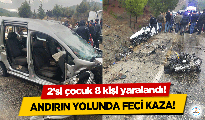 Andırın yolunda feci kaza!  2’si çocuk 8 kişi yaralandı!