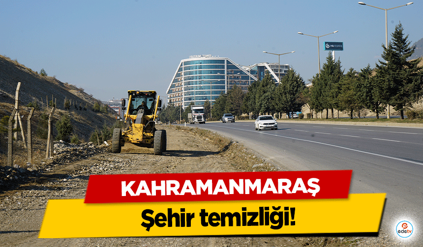 Kahramanmaraş’ta şehir temizliği!