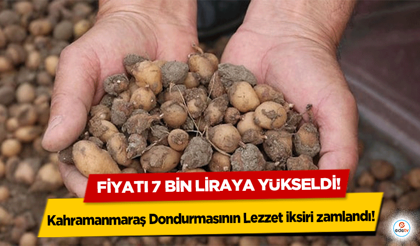 Kahramanmaraş Dondurmasının Lezzet iksiri zamlandı! Fiyatı 7 bin liraya yükseldi!