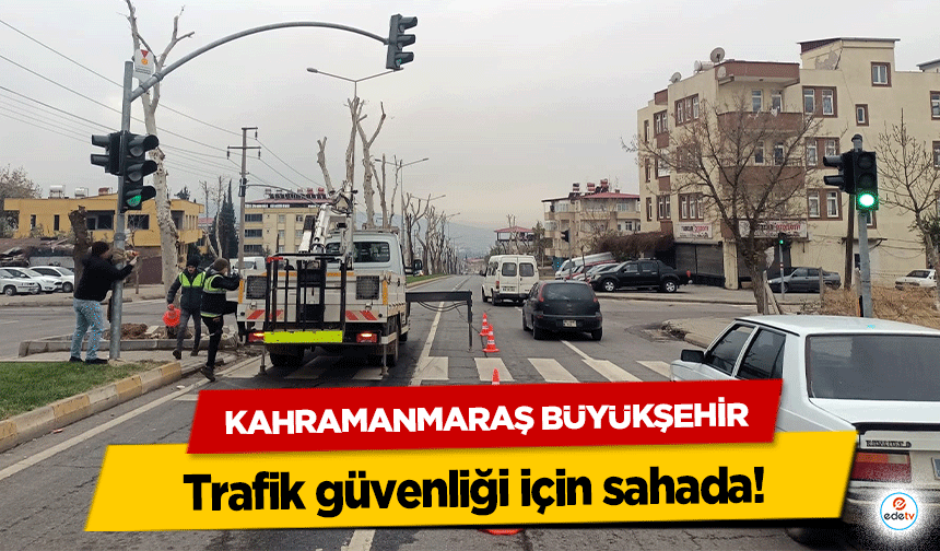 Kahramanmaraş Büyükşehir, trafik güvenliği için sahada!