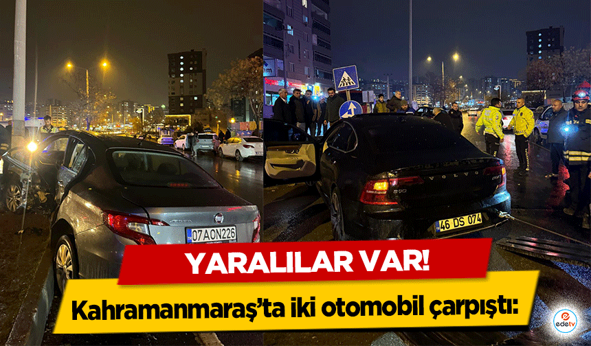 Kahramanmaraş’ta iki otomobil çarpıştı: 3 yaralı!