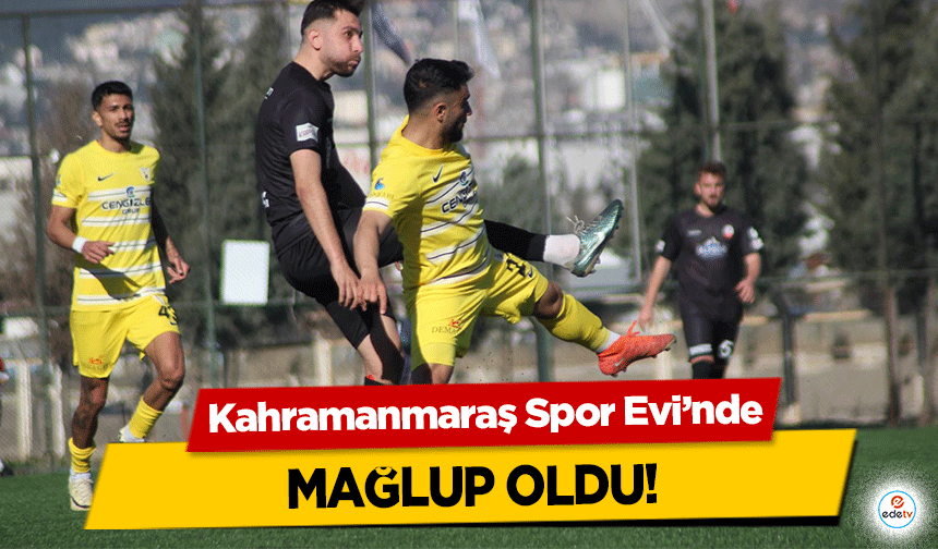 Kahramanmaraş Spor Evi’nde mağlup oldu!