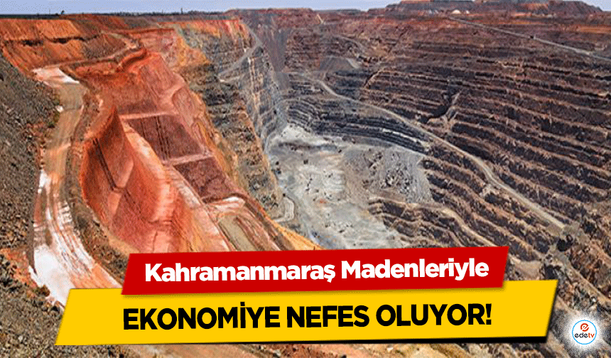 Kahramanmaraş Madenleriyle Ekonomiye Nefes Oluyor!