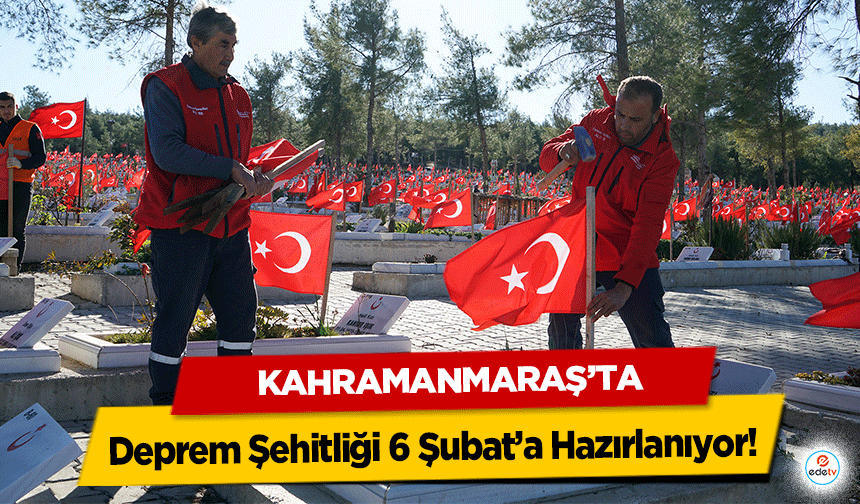 Kahramanmaraş’ta Deprem Şehitliği 6 Şubat’a Hazırlanıyor!