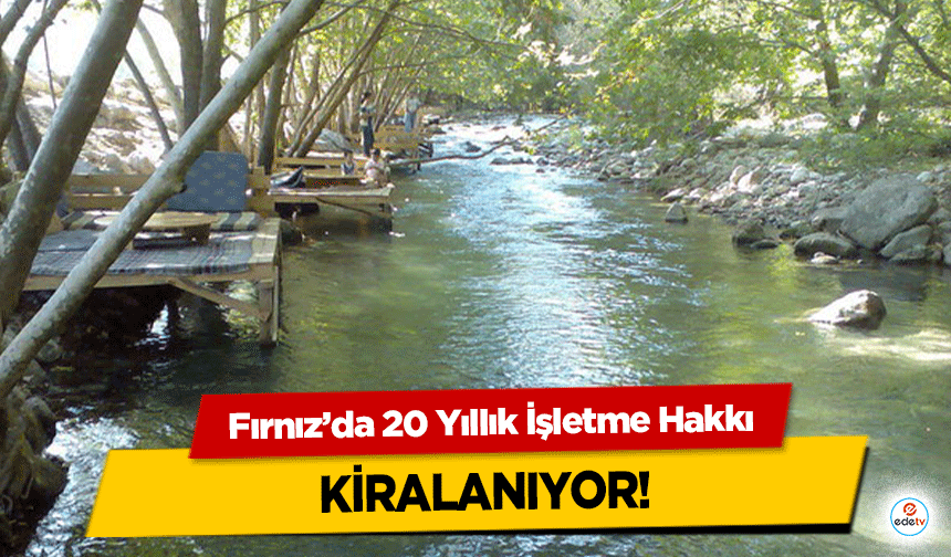 Fırnız’da 20 Yıllık İşletme Hakkı kiralanıyor!