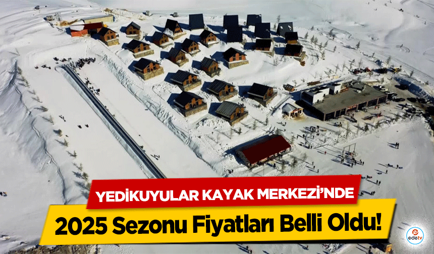 Kahramanmaraş Yedikuyular Kayak Merkezi’nde 2025 Sezonu Fiyatları Belli Oldu!