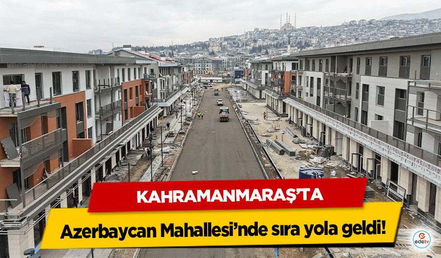 Azerbaycan Mahallesi’nde sıra yola geldi!