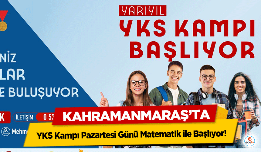 Kahramanmaraş’ta YKS Kampı Pazartesi Günü Başlıyor!