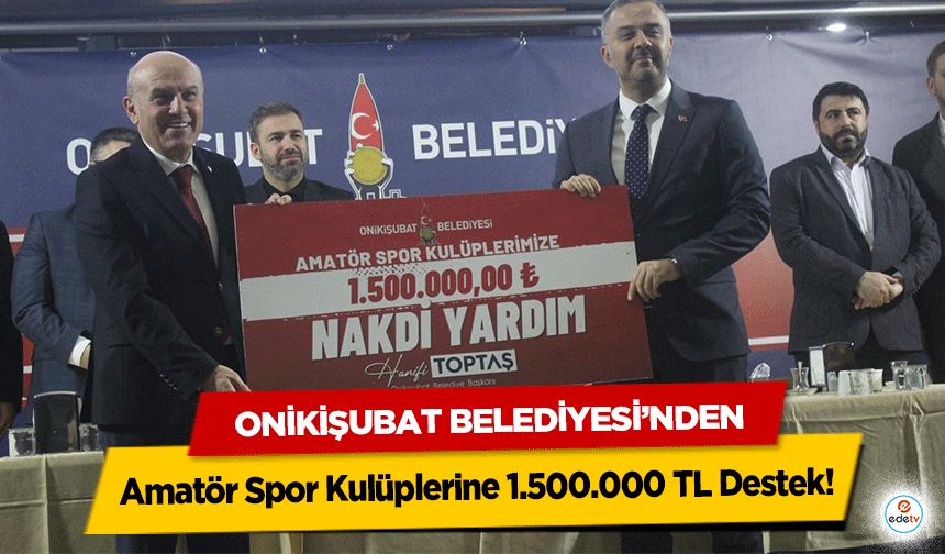 Onikişubat Belediyesi’nden Amatör Spor Kulüplerine 1.500.000 TL Destek!