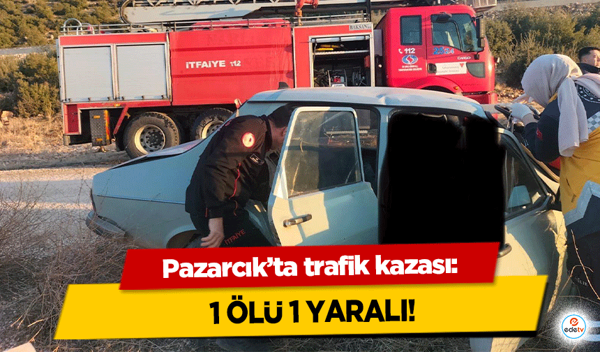 Pazarcık’ta trafik kazası: 1 Ölü 1 Yaralı