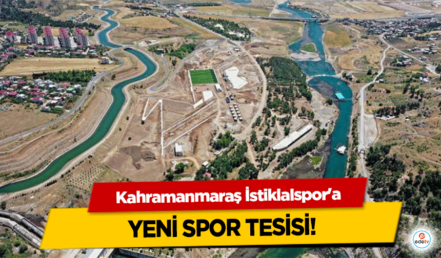 Kahramanmaraş İstiklalspor'a yeni spor tesisi!