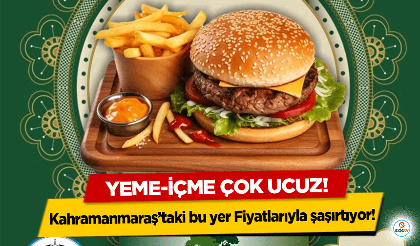 Kahramanmaraş’taki bu yer Fiyatlarıyla şaşırtıyor! Yeme-içme çok ucuz!