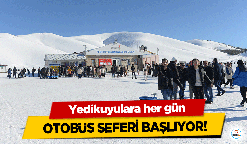 Yedikuyulara her gün otobüs seferi başlıyor!