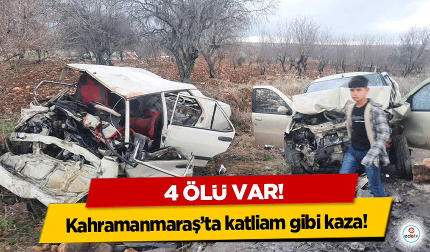 Kahramanmaraş’ta katliam gibi kaza! 4 ölü var!