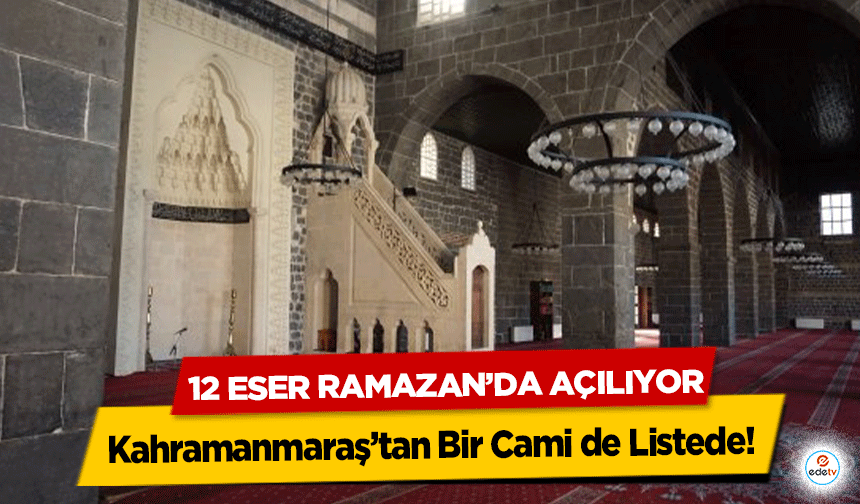 Kahramanmaraş’tan Bir Cami de Listede: 12 eser Ramazan’da açılıyor