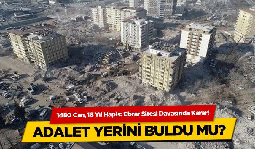 Kahramanmaraş'ta Ebrar Sitesi Kurucusu ve Başkanına 18 Yıl Hapis Cezası