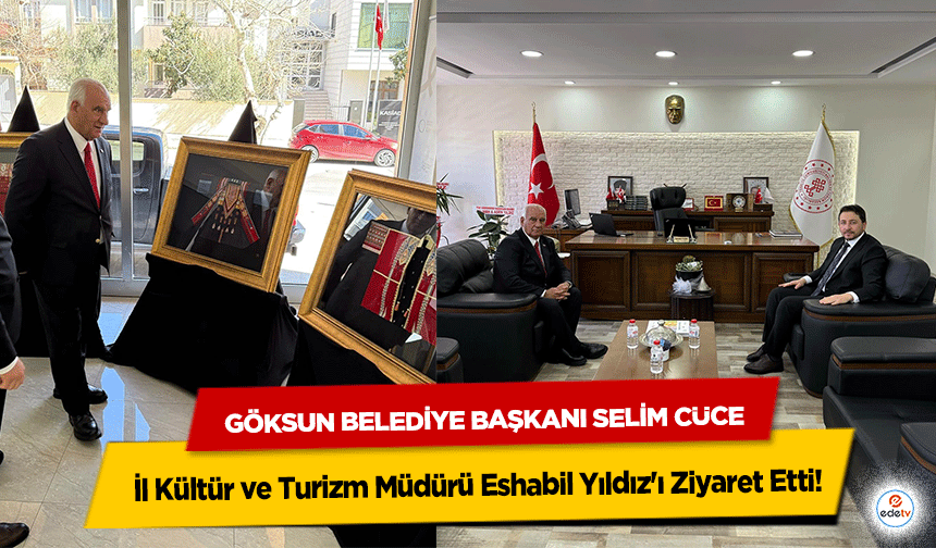 Göksun Belediye Başkanı Selim Cüce, İl Kültür ve Turizm Müdürü Eshabil Yıldız'ı Ziyaret Etti