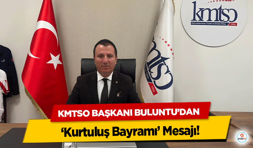 KMTSO Başkanı Buluntu’dan ‘Kurtuluş Bayramı’ Mesajı!