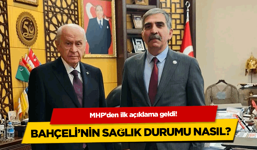 Devlet Bahçeli'nin sağlık durumu nasıl? MHP liderinin danışmanı açıklama yaptı