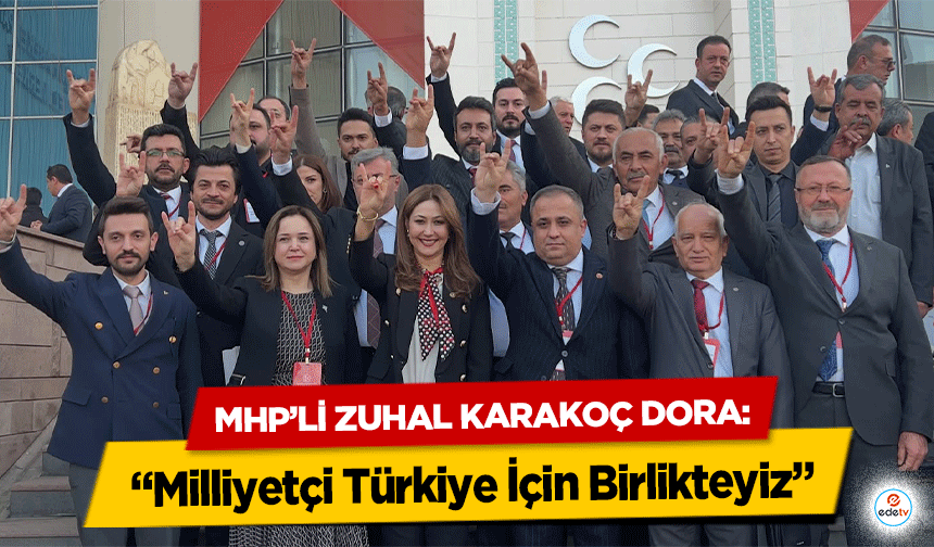 MHP’li Zuhal Karakoç Dora: “Milliyetçi Türkiye İçin Birlikteyiz”