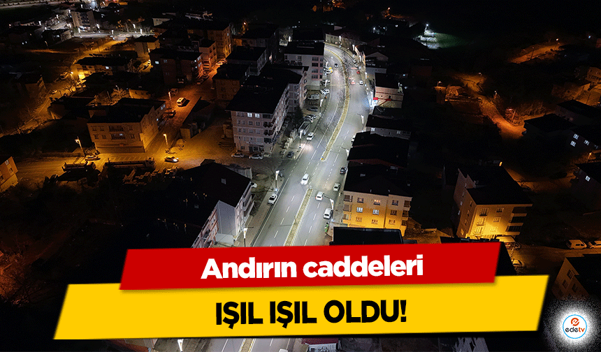 Kahramanmaraş'ta Andırın caddeleri ışıl ışıl oldu!