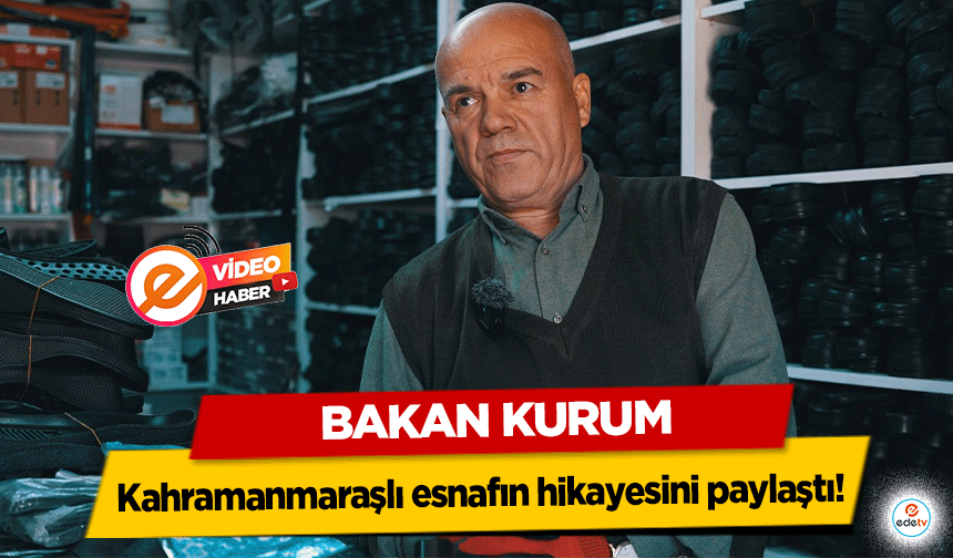 Bakan Kurum Kahramanmaraşlı esnafın hikayesini paylaştı!