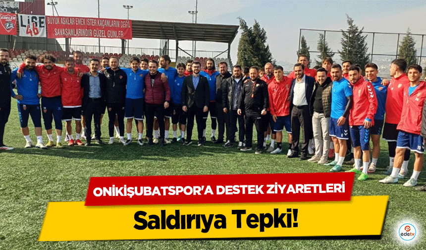 Onikişubatspor'a Destek Ziyaretleri: Saldırıya Tepki ve Dayanışma Mesajları