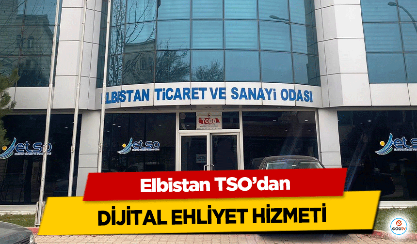 Elbistan TSO’dan dijital ehliyet hizmeti!