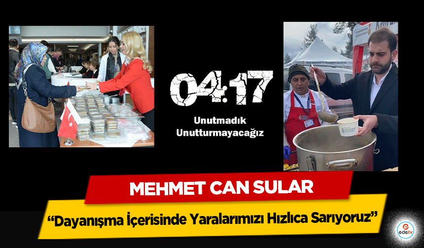 Mehmet Can Sular; “Dayanışma İçerisinde Yaralarımızı Hızlıca Sarıyoruz”