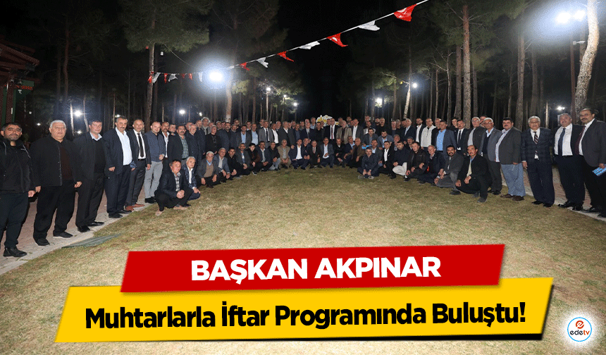 Başkan Akpınar, Muhtarlarla İftar Programında Buluştu