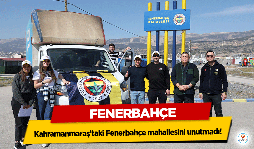 Fenerbahçe, Kahramanmaraş’taki Fenerbahçe mahallesini unutmadı!