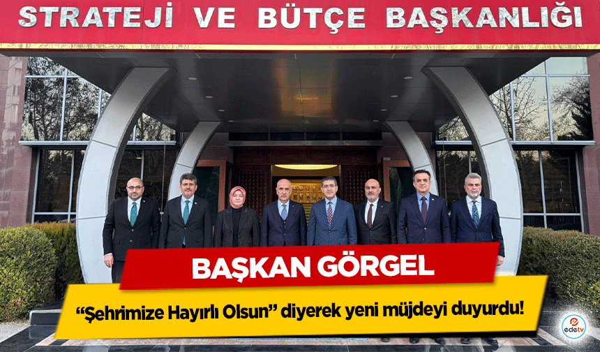 Başkan Görgel: “Şehrimize Hayırlı Olsun” diyerek yeni müjdeyi duyurdu!