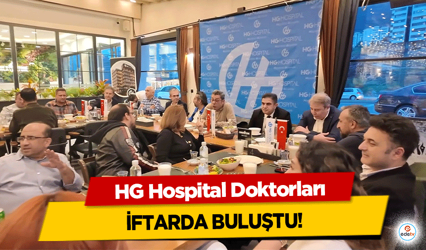 HG Hospital Doktorları İftarda Buluştu!