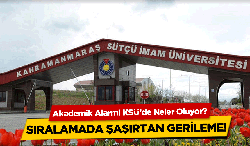 Kahramanmaraş Sütçü İmam Üniversitesi sınıfta kaldı