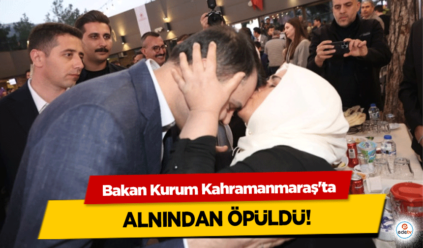 Bakan Kurum Kahramanmaraş'ta alnından öpüldü!