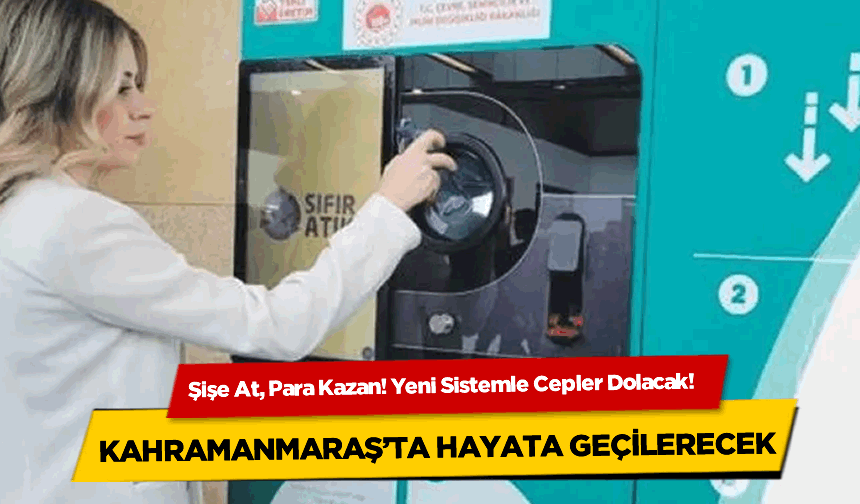 Kahramanmaraş'ta Şişe İadesiyle Cepler Doluyor: Yeni Sistem Çok Kazandıracak!