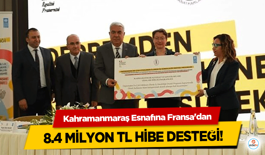 Kahramanmaraş Esnafına Fransa'dan 8.4 milyon tl hibe desteği!