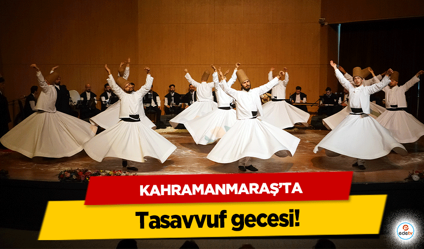 Kahramanmaraş’ta tasavvuf gecesi!