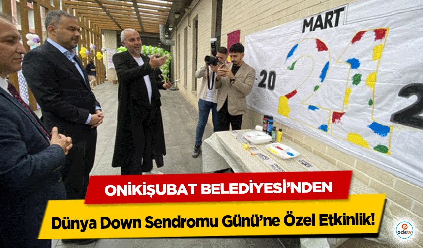 Onikişubat Belediyesi’nden Down Sendromlu Çocuklar İçin Özel Etkinlik