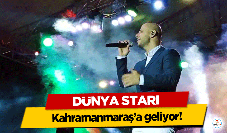 Dünya Starı Kahramanmaraş’a geliyor!