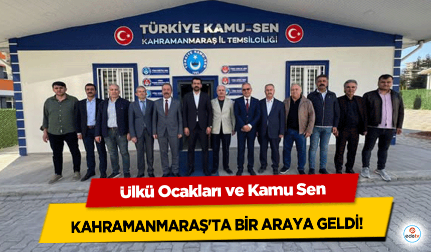 Ülkü Ocakları ve Kamu Sen Kahramanmaraş'ta bir araya geldi