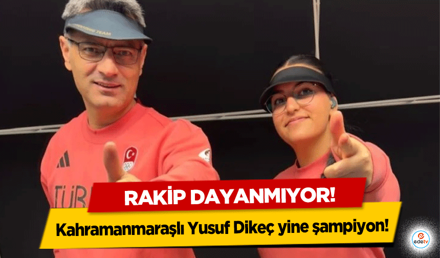 Kahramanmaraşlı Yusuf Dikeç yine şampiyon! Rakip dayanmıyor!