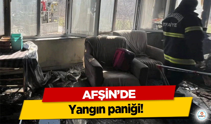 Afşin’de yangın paniği!