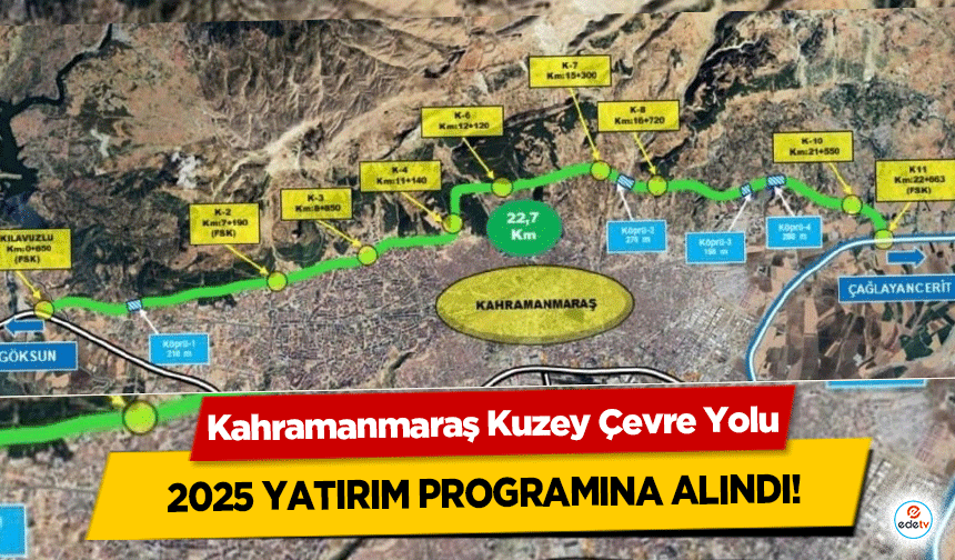 Kahramanmaraş Kuzey Çevre Yolu 2025 yatırım programına alındı!