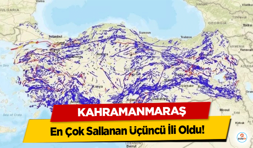 Kahramanmaraş En Çok Sallanan Üçüncü İli Oldu!